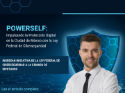 Impulsando la Protección Digital: La Creación de la Ley Federal de Ciberseguridad y su Impacto en PowerSelf®