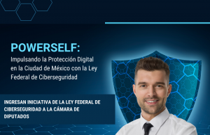 Impulsando la Protección Digital: La Creación de la Ley Federal de Ciberseguridad y su Impacto en PowerSelf®