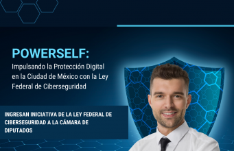 Impulsando la Protección Digital: La Creación de la Ley Federal de Ciberseguridad y su Impacto en PowerSelf®