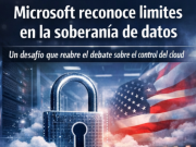 Microsoft reconoce límites en la soberanía de datos: un debate que vuelve al centro del cloud.