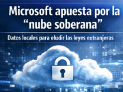 Microsoft impulsa la “nube soberana” en 15 países ante crecientes preocupaciones regulatorias